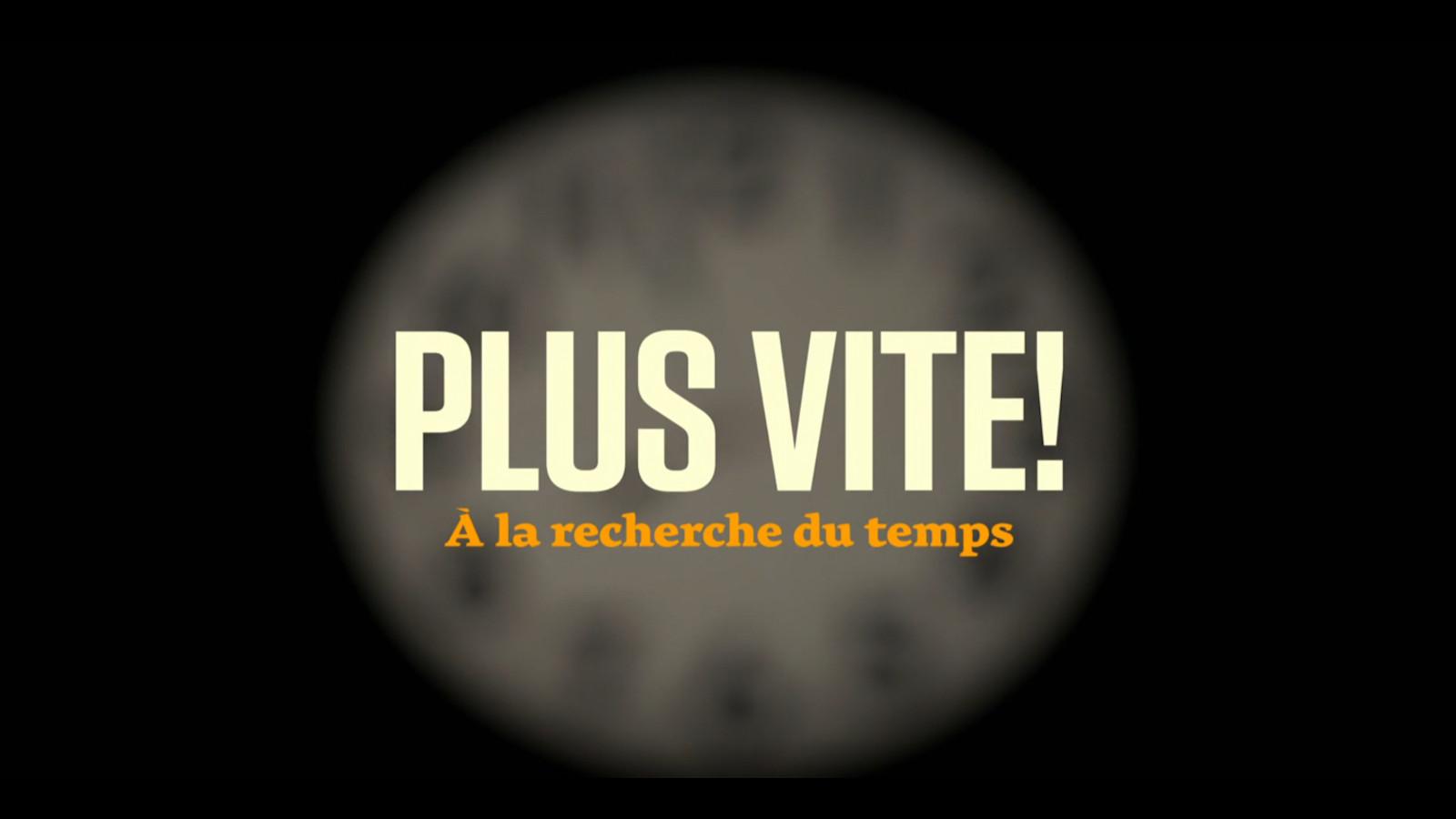 PLUS VITE! À la recherche du temps