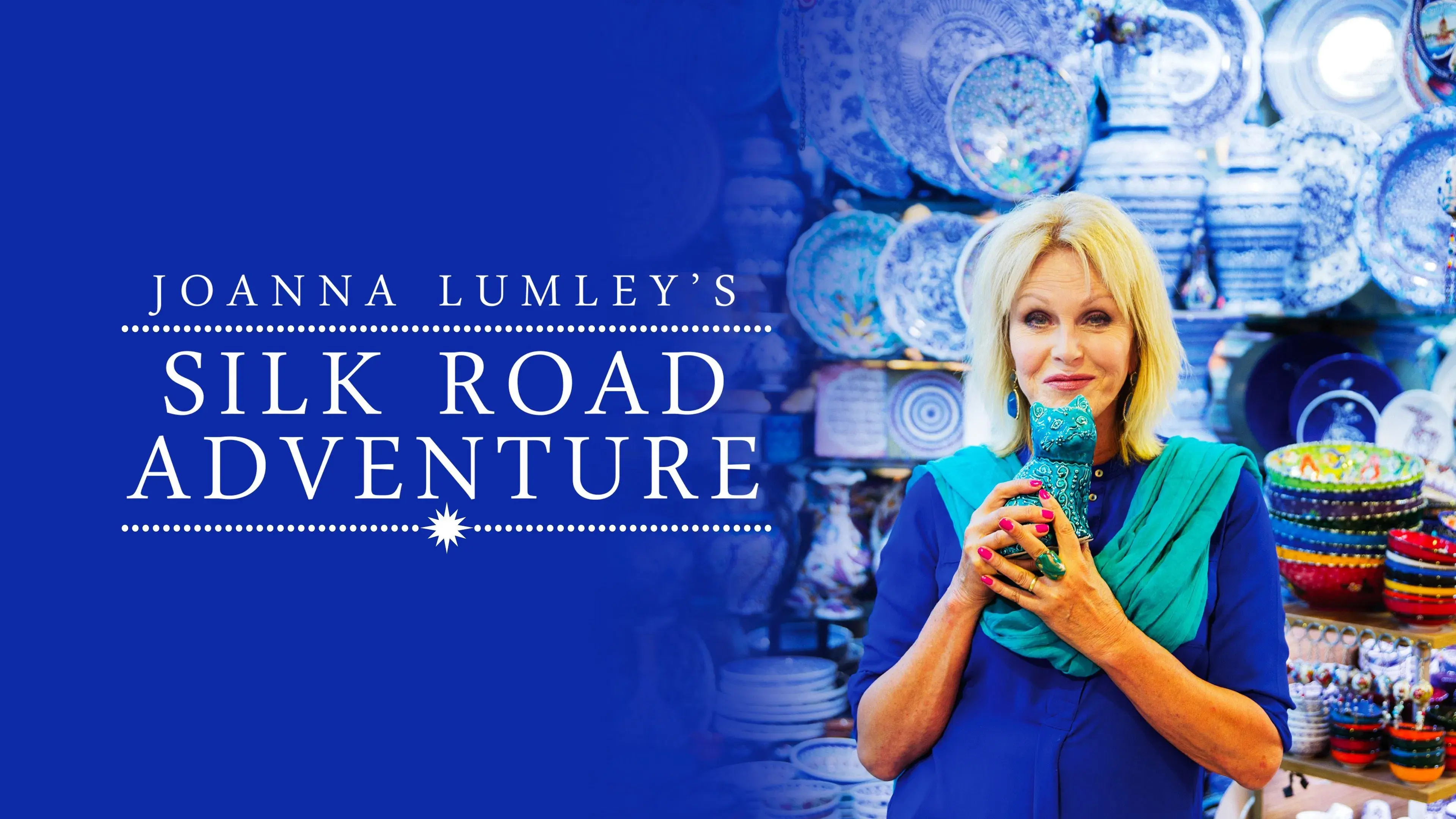 Joanna Lumley's Silk Road Adventure