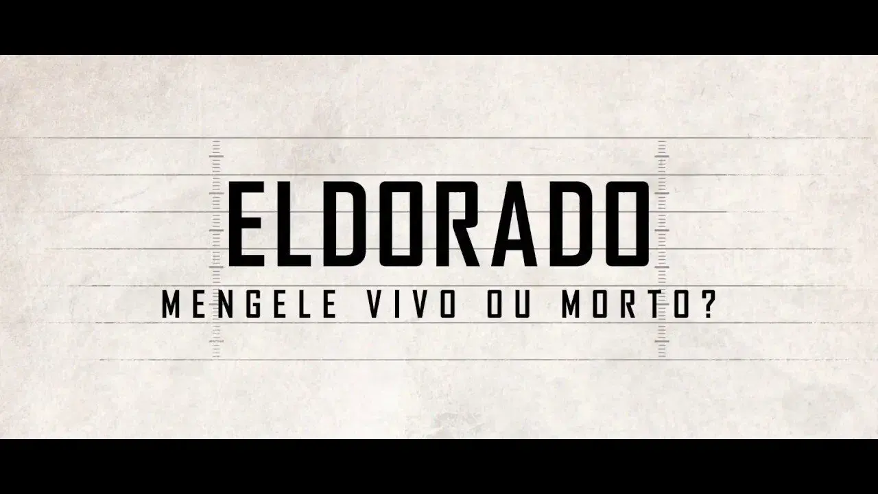 Eldorado - Mengele Vivo ou Morto?