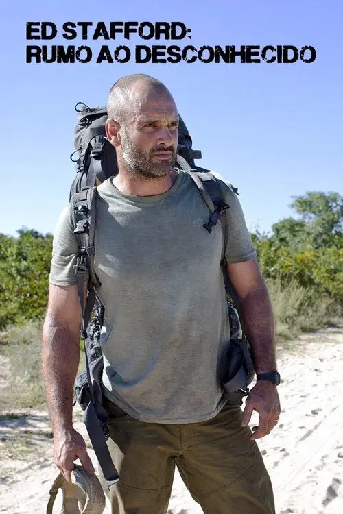 Ed Stafford: Rumo ao Desconhecido
