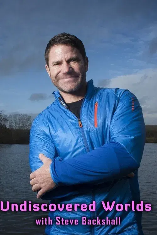 Undiscovered Worlds with Steve Backshall