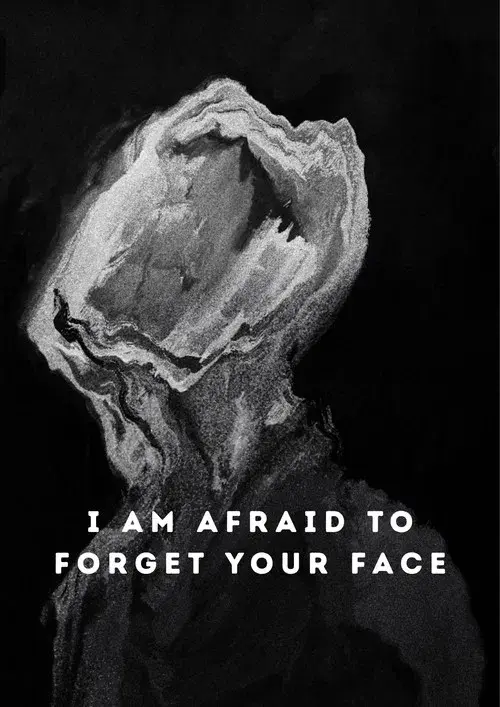 I Am Afraid to Forget Your Face