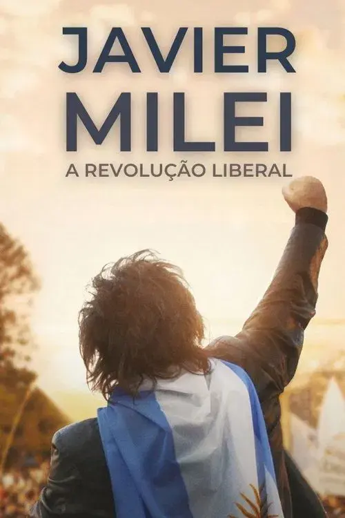 Javier Milei: A Revolução Liberal