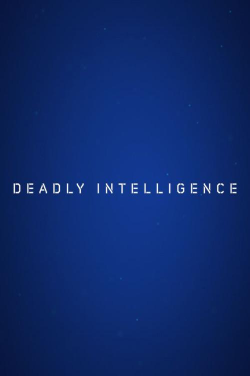 Deadly Intelligence