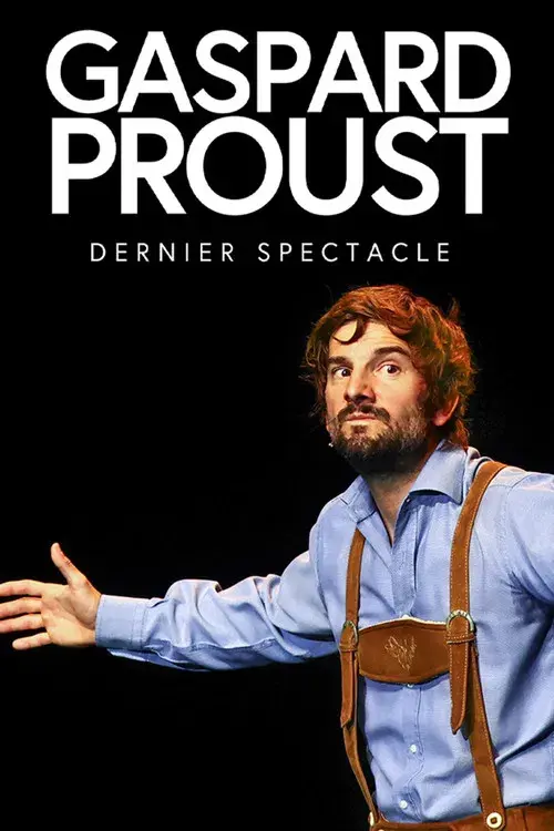 Gaspard Proust : Dernier Spectacle