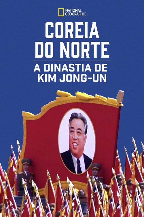 Coreia do Norte: A Dinastia de Kim Jong-un