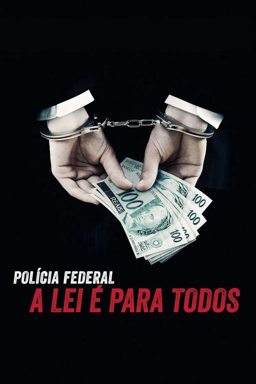 Polícia Federal: A Lei é Para Todos