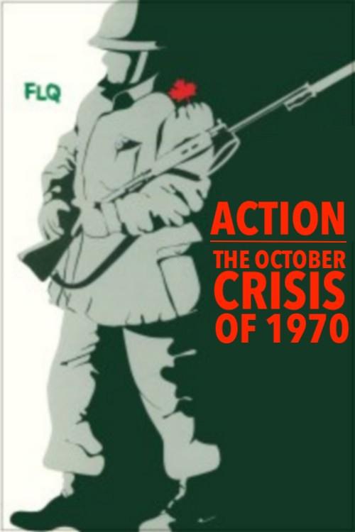 Action : The October Crisis of 1970