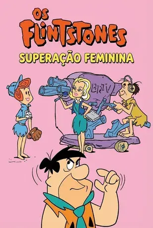 Os Flintstones: Superação Feminina