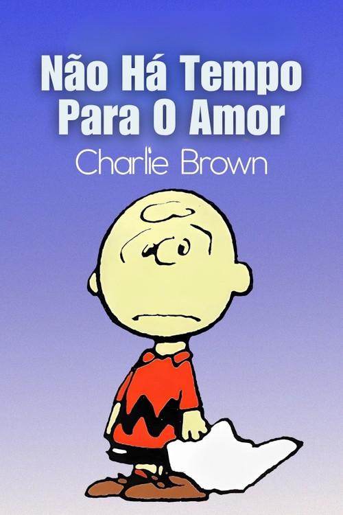 Não Há Tempo Para O Amor, Charlie Brown