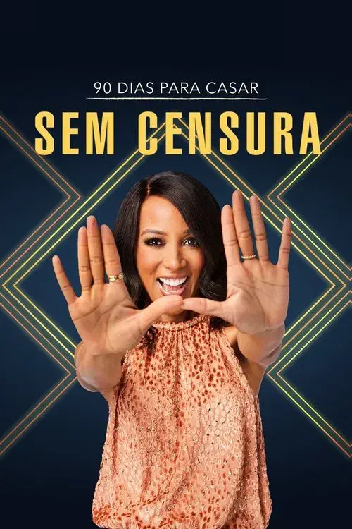 90 Dias Para Casar: Sem Censura