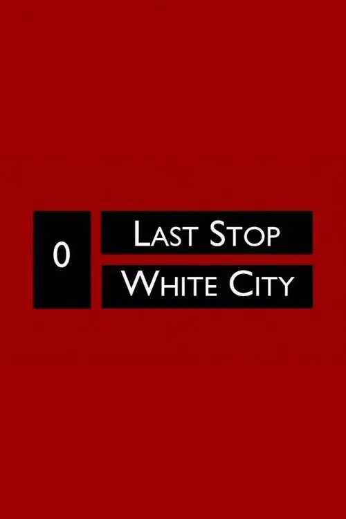 Last Stop White City