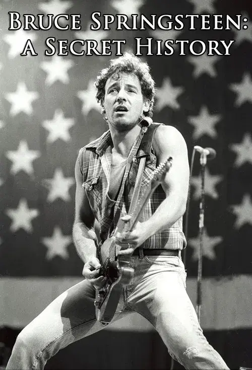 Bruce Springsteen: A Secret History