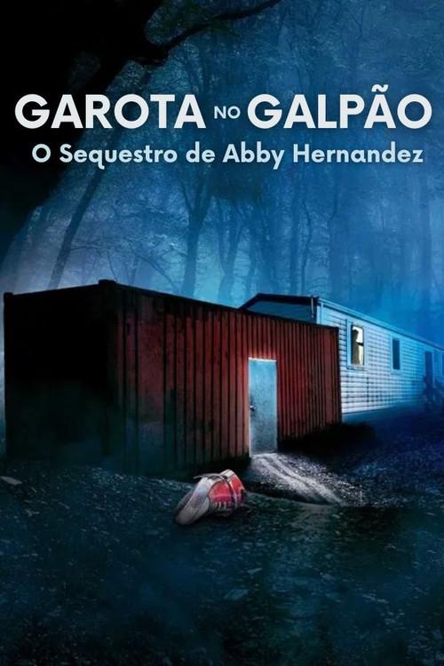 Garota no Galpão: O Sequestro de Abby Hernandez