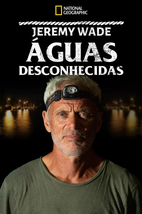 Jeremy Wade: Águas Desconhecidas