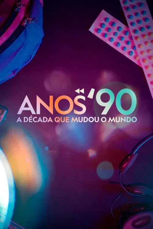 Anos 90: A Década Que Mudou o Mundo