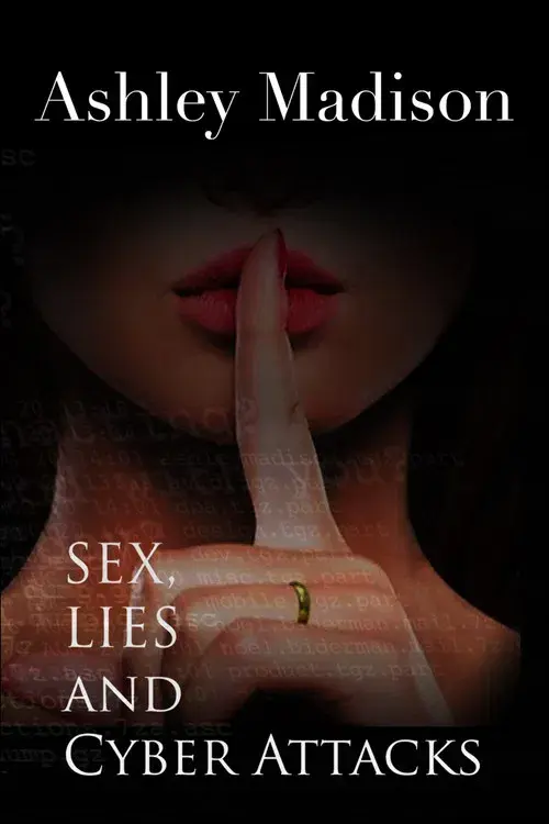 Ashley Madison: Sex, Lies and Cyber Attacks
