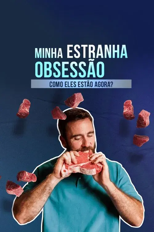 Minha Estranha Obsessão: Como Eles Estão Agora?