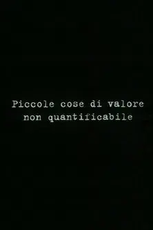 Small things of unquantifiable value