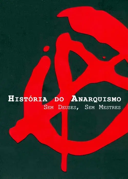 História do Anarquismo: Sem Deuses, Sem Mestres