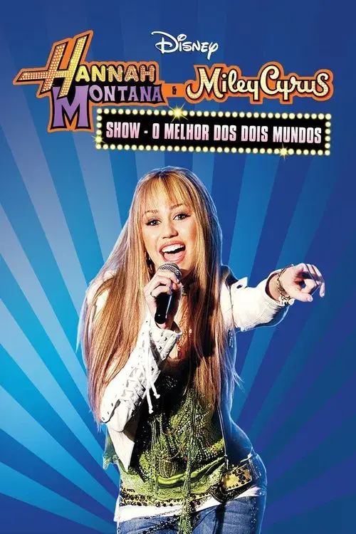 Hannah Montana & Miley Cyrus: Show - O Melhor dos Dois Mundos