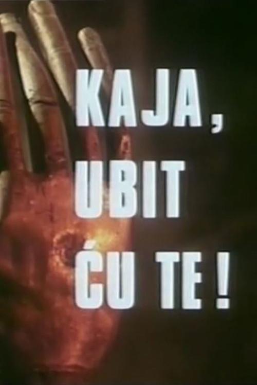 Kaja, ubit ću te!