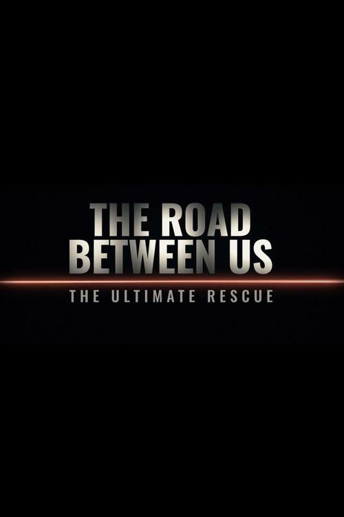 The Road Between Us: The Ultimate Rescue